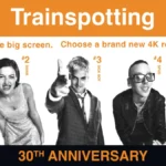 Trainspotting 30th Anniversary 4K Restoration and Theatrical Re-Release