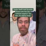 Taylor Swift Told Scooter Braun She Has The Utmost Respect For Him, He Claims!