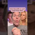 Kate Gosselin Is Such A Bad Mom That: